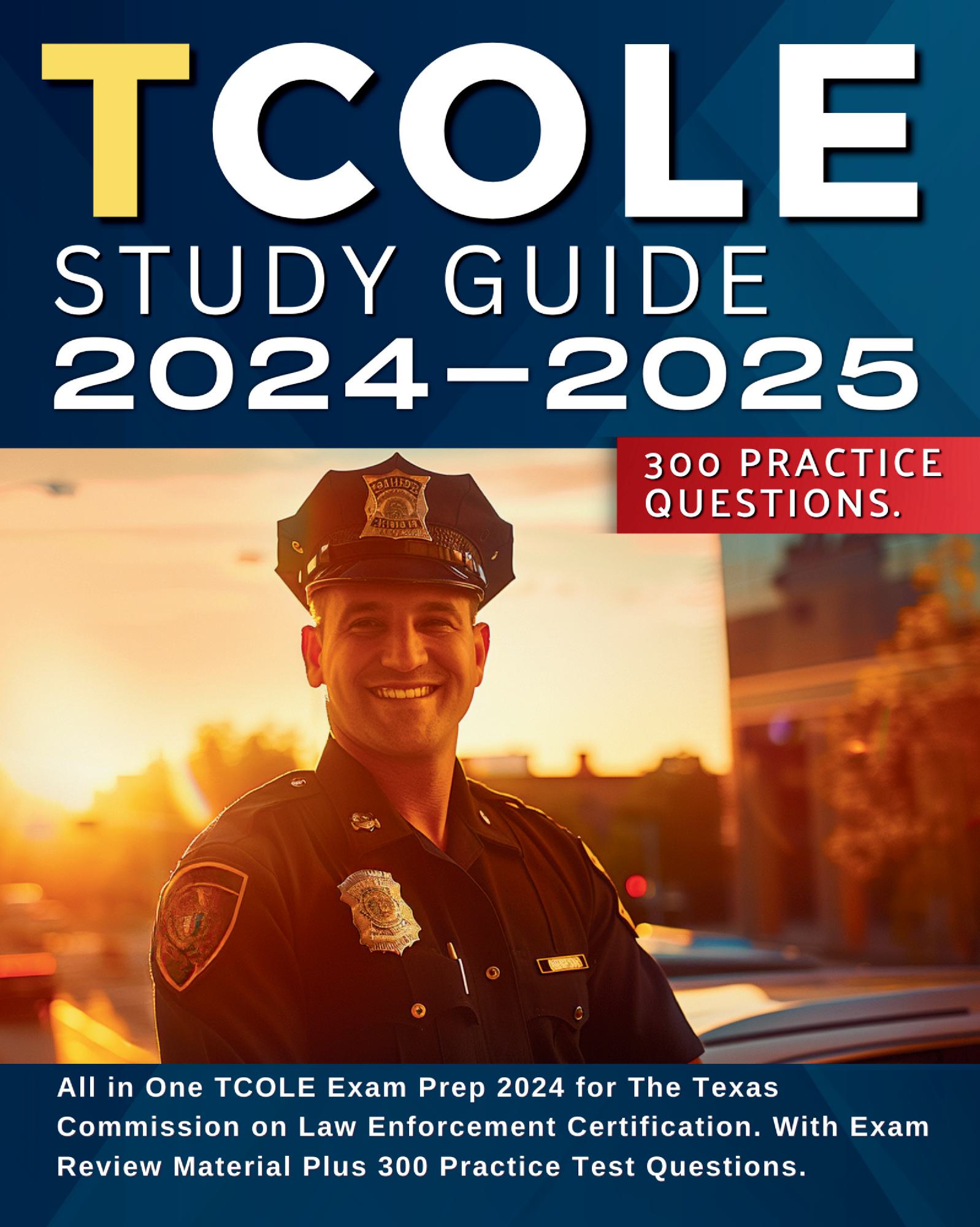 TCOLE Study Guide 20242025 All in One TCOLE Exam Prep 2024 for The T