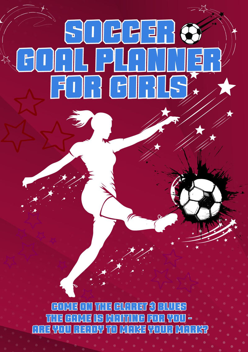 Soccer Goal Planner For Girls - Claret & Blue edition