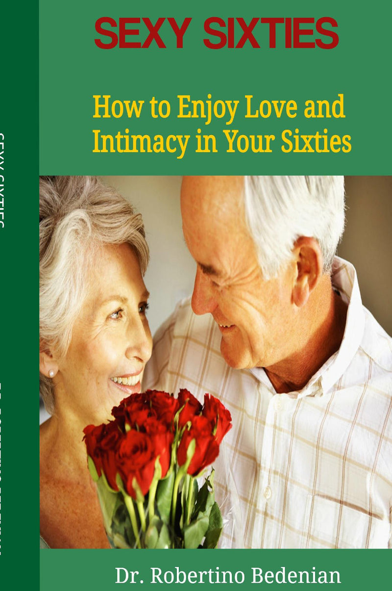 Sexy Sixties - How to Enjoy Love and Intimacy in Your Sixties