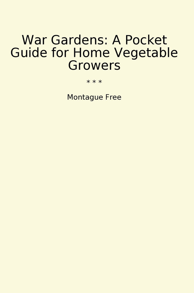 War Gardens: A Pocket Guide for Home Vegetable Growers