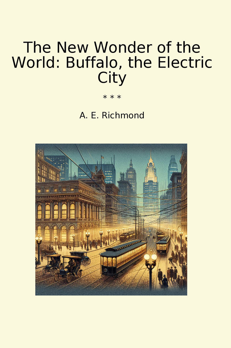 The New Wonder of the World: Buffalo, the Electric City