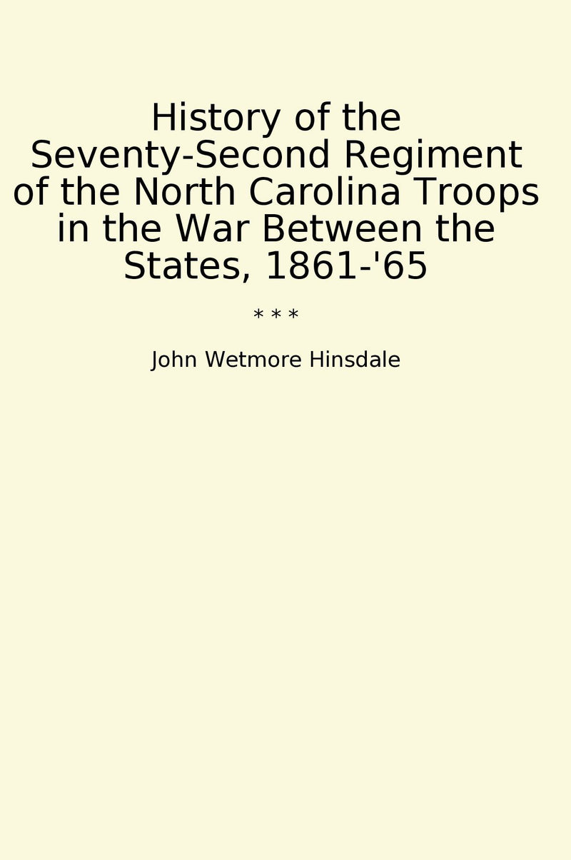 History of the Seventy-Second Regiment of the North Carolina Troops in the War Between the States, 1861-'65