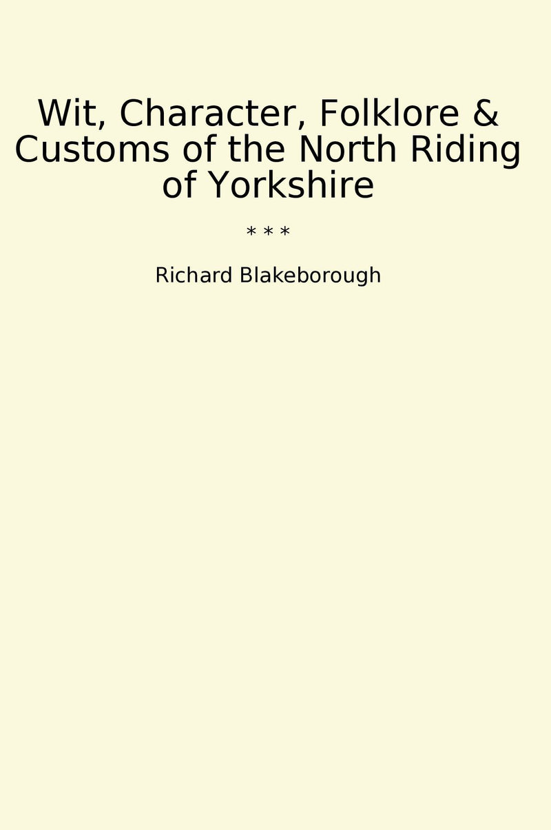 Wit, Character, Folklore & Customs of the North Riding of Yorkshire