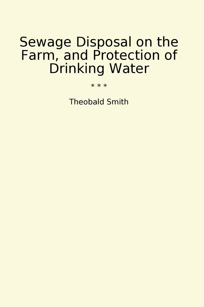 Sewage Disposal on the Farm, and Protection of Drinking Water