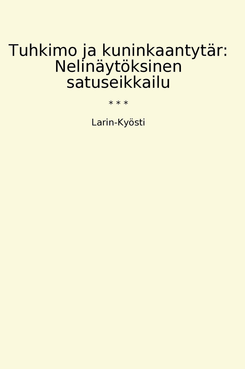 Tuhkimo ja kuninkaantytär: Nelinäytöksinen satuseikkailu