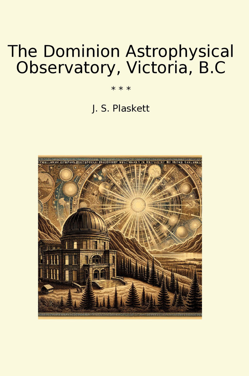 The Dominion Astrophysical Observatory, Victoria, B.C