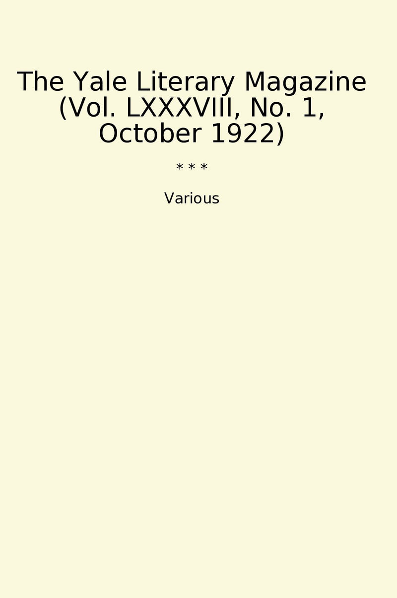 The Yale Literary Magazine (Vol. LXXXVIII, No. 1, October 1922)