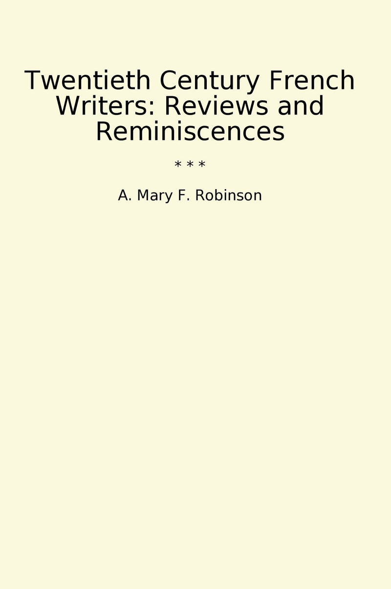 Twentieth Century French Writers: Reviews and Reminiscences