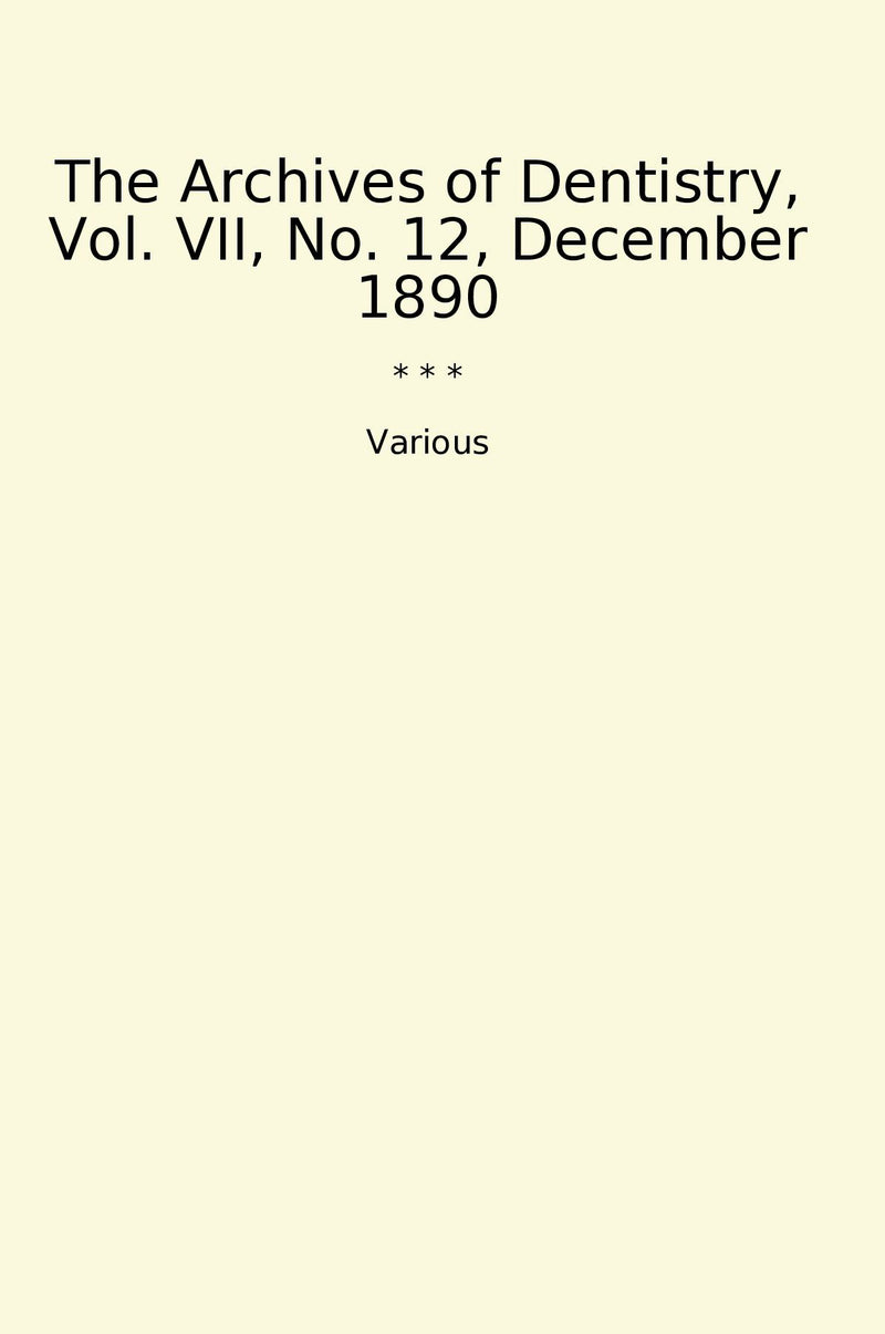 The Archives of Dentistry, Vol. VII, No. 12, December 1890