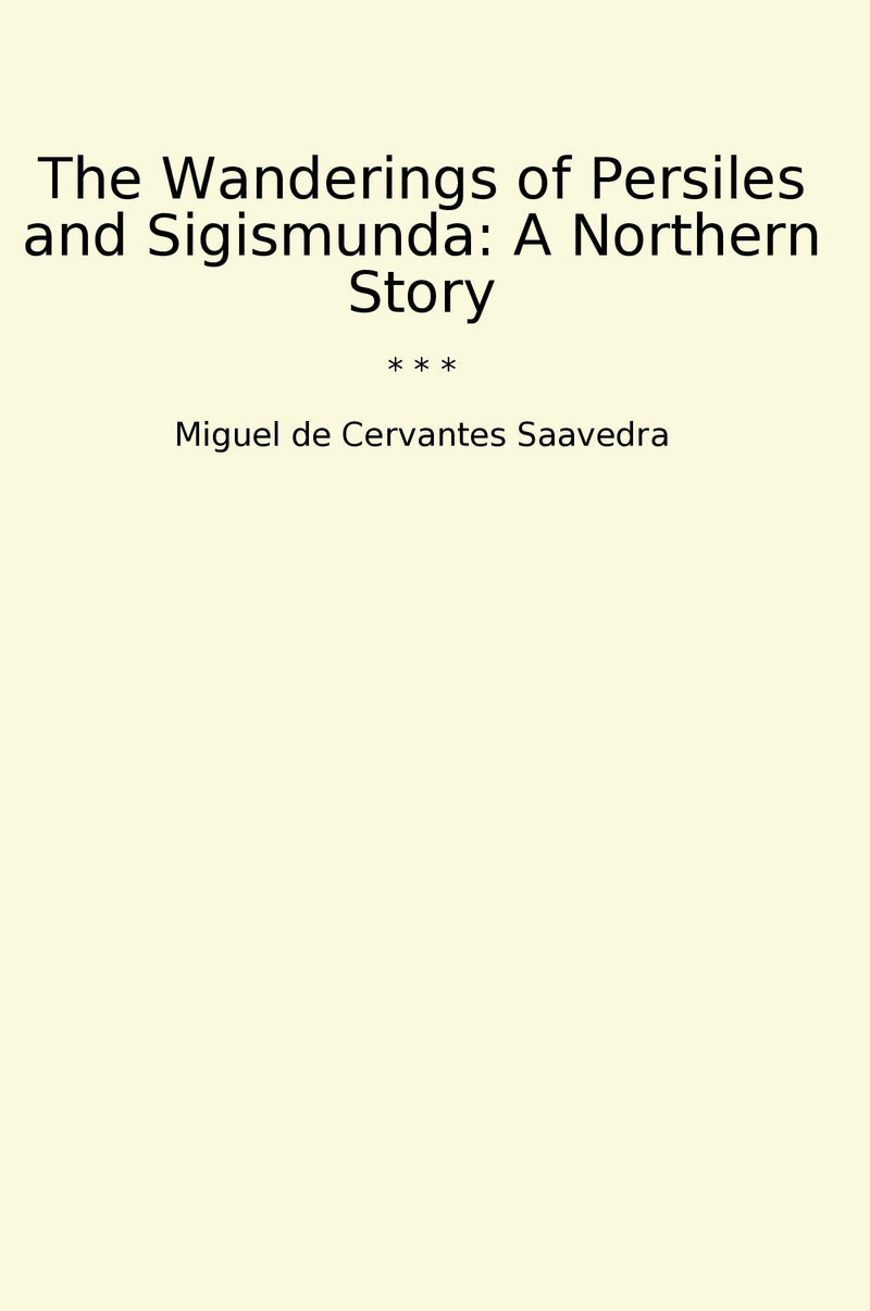 The Wanderings of Persiles and Sigismunda: A Northern Story