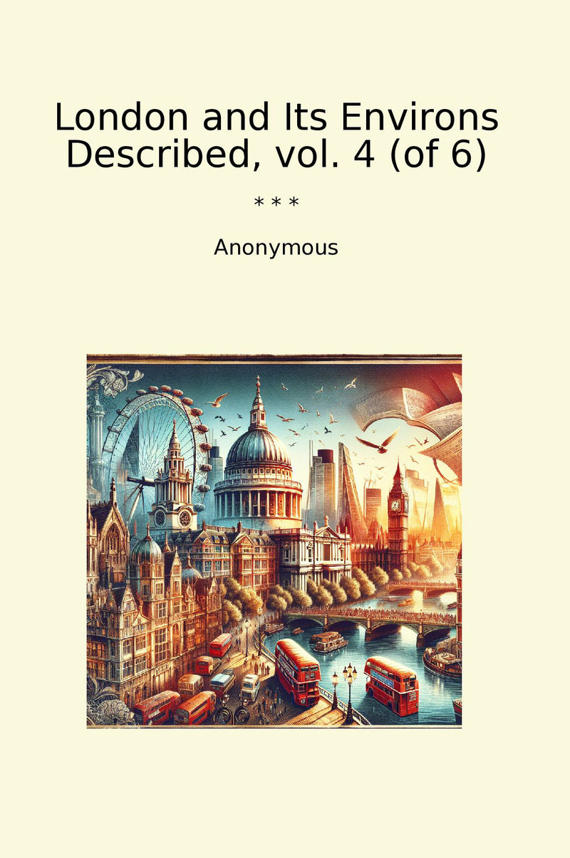 London and Its Environs Described, vol. 4 (of 6)