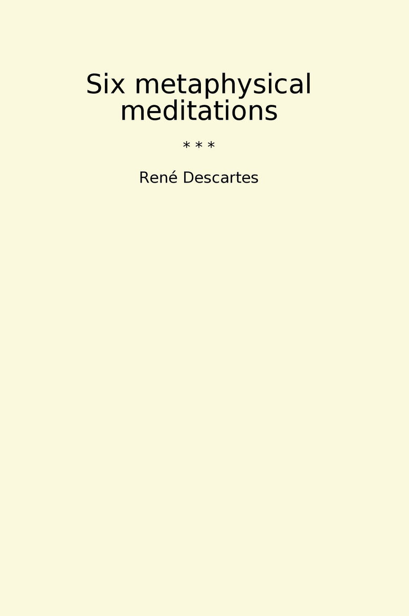 Six metaphysical meditations