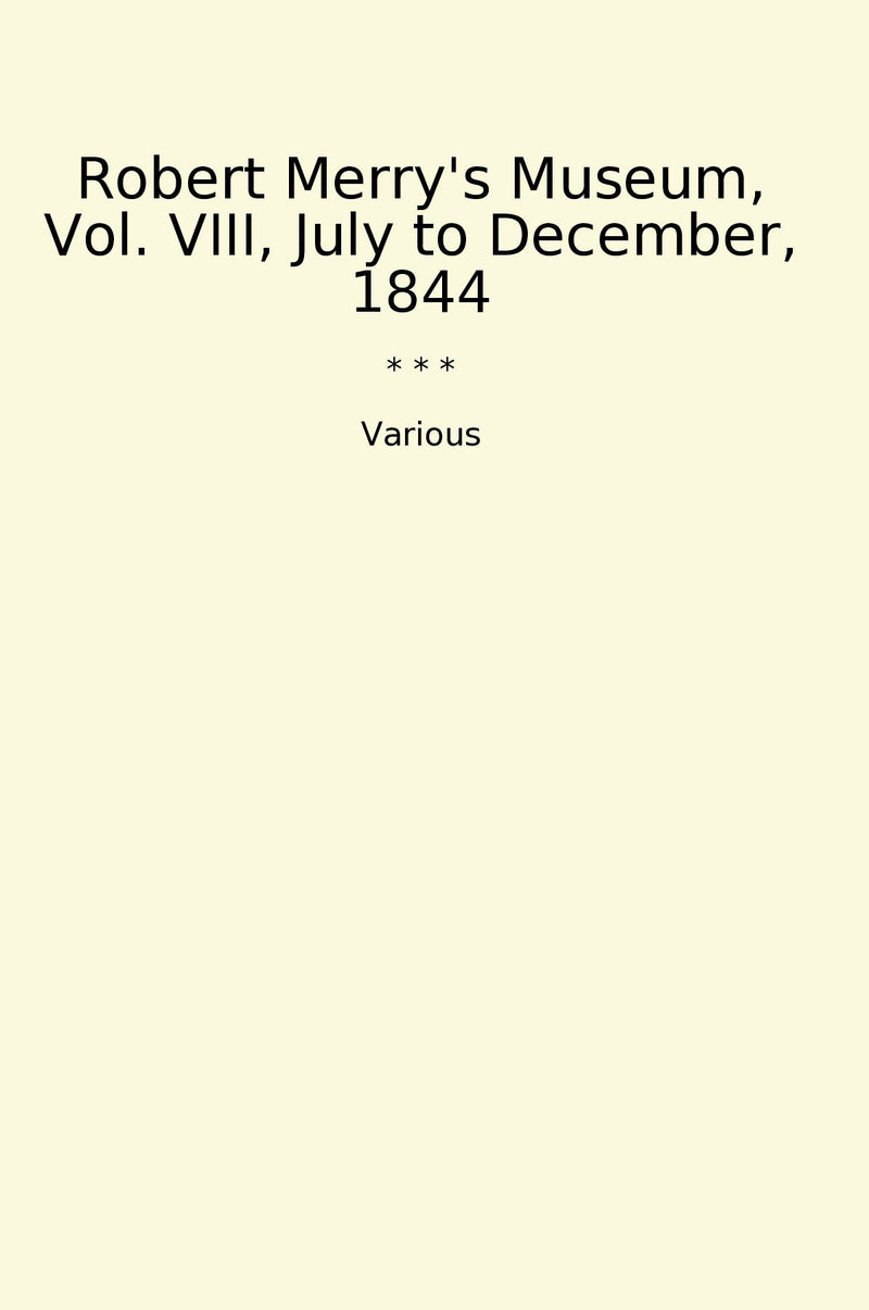 Robert Merry's Museum, Vol. VIII, July to December, 1844