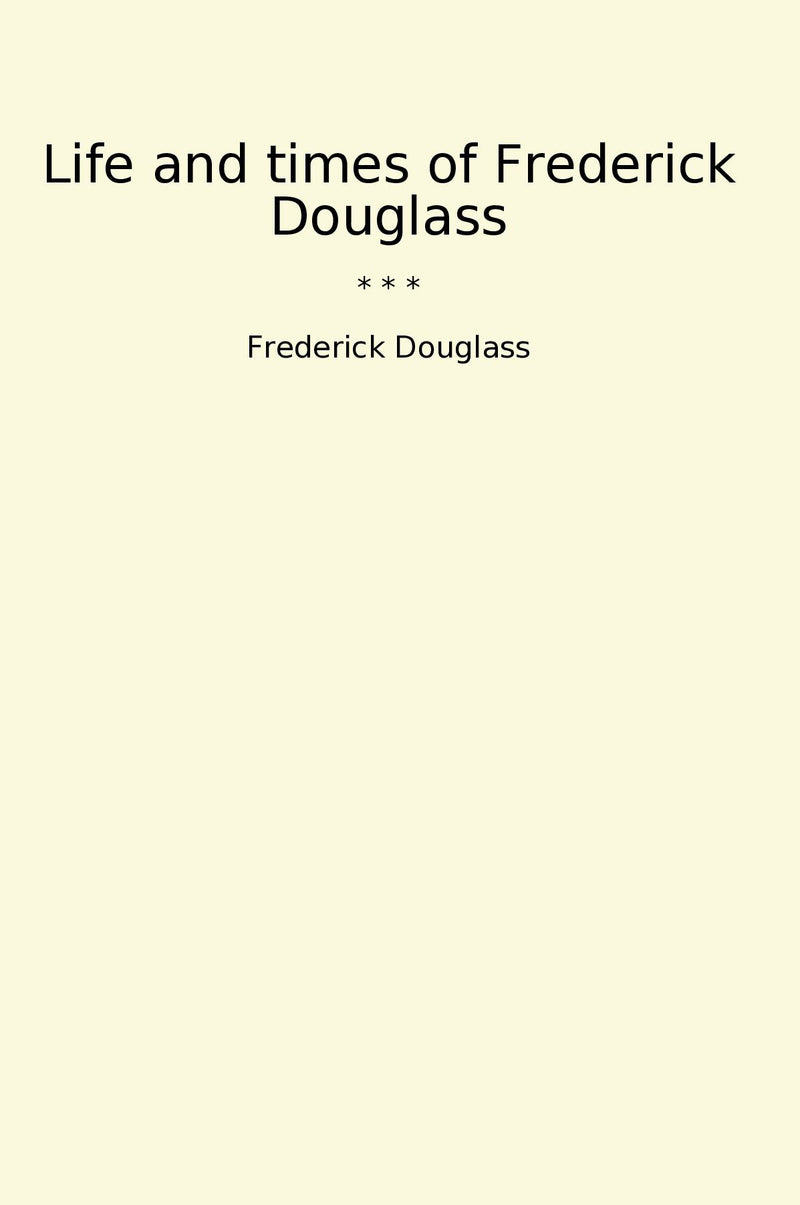 Life and times of Frederick Douglass