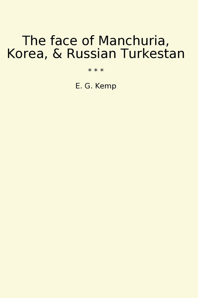 The face of Manchuria, Korea, & Russian Turkestan