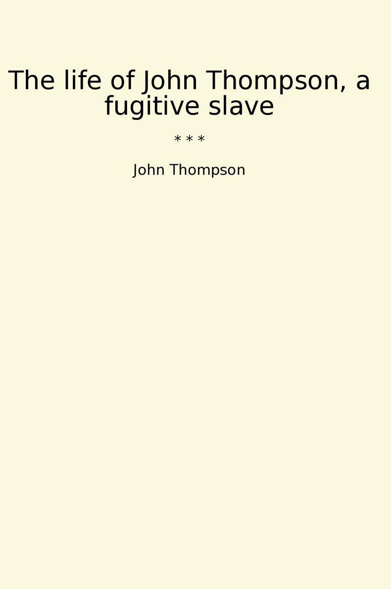 The life of John Thompson, a fugitive slave