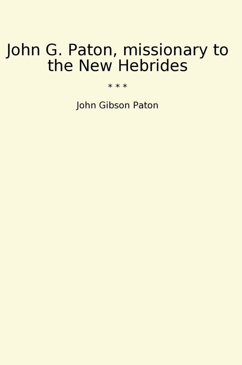 John G. Paton, missionary to the New Hebrides