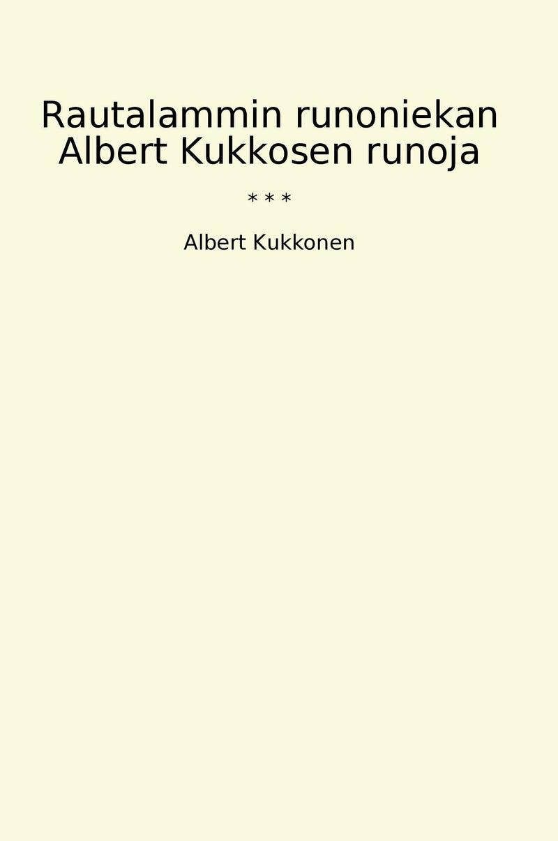 Rautalammin runoniekan Albert Kukkosen runoja