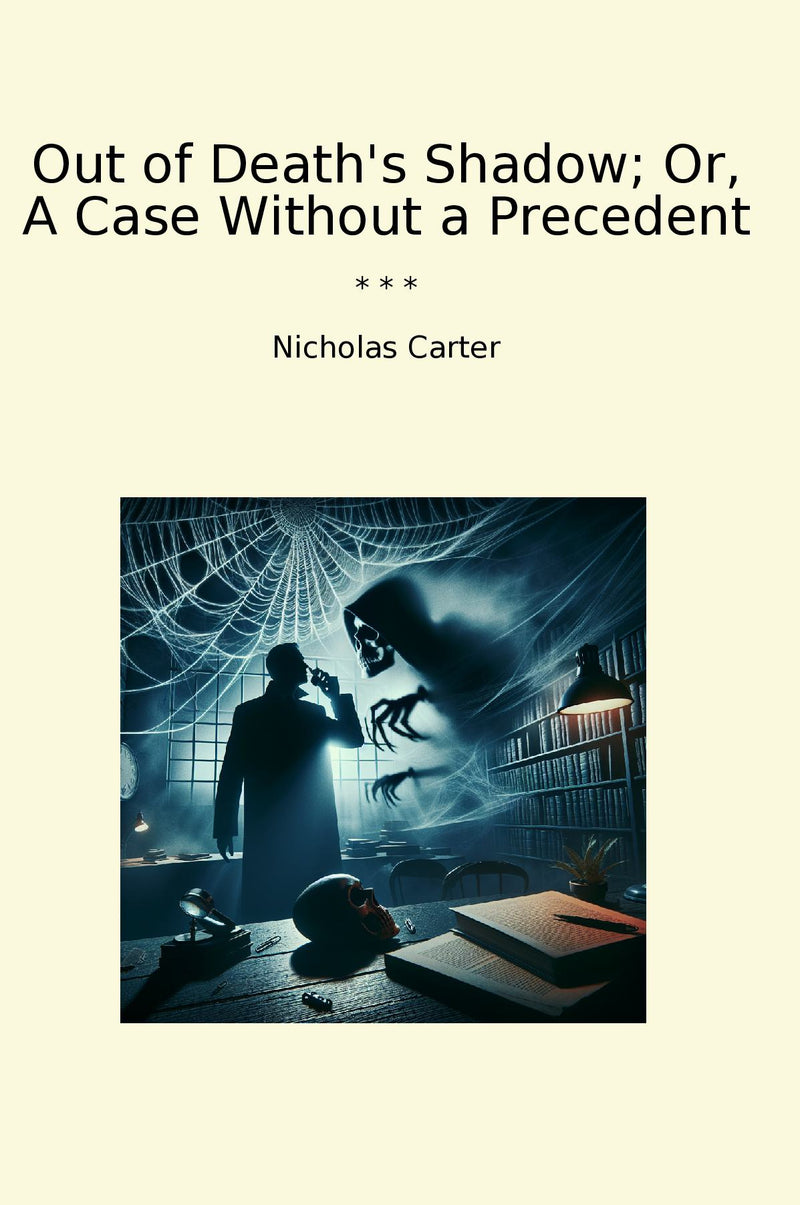 Out of Death's Shadow; Or, A Case Without a Precedent