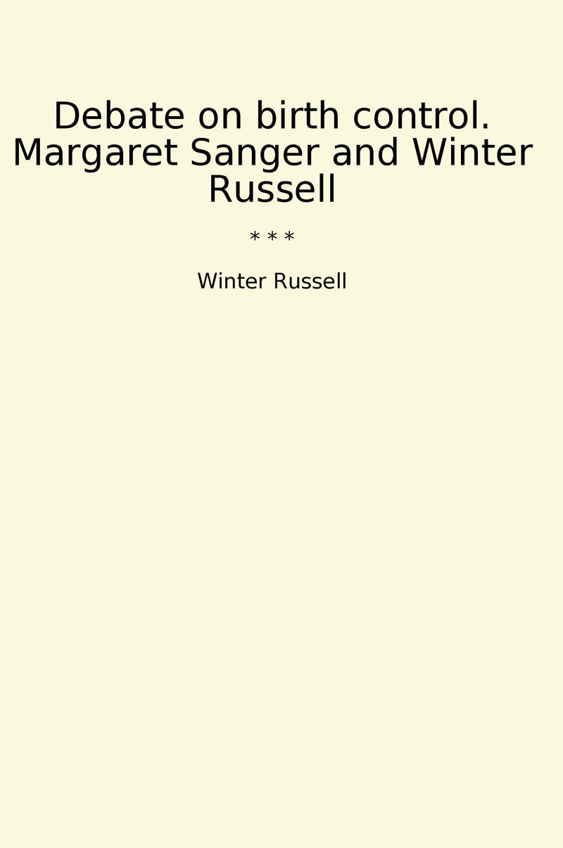 Debate on birth control. Margaret Sanger and Winter Russell