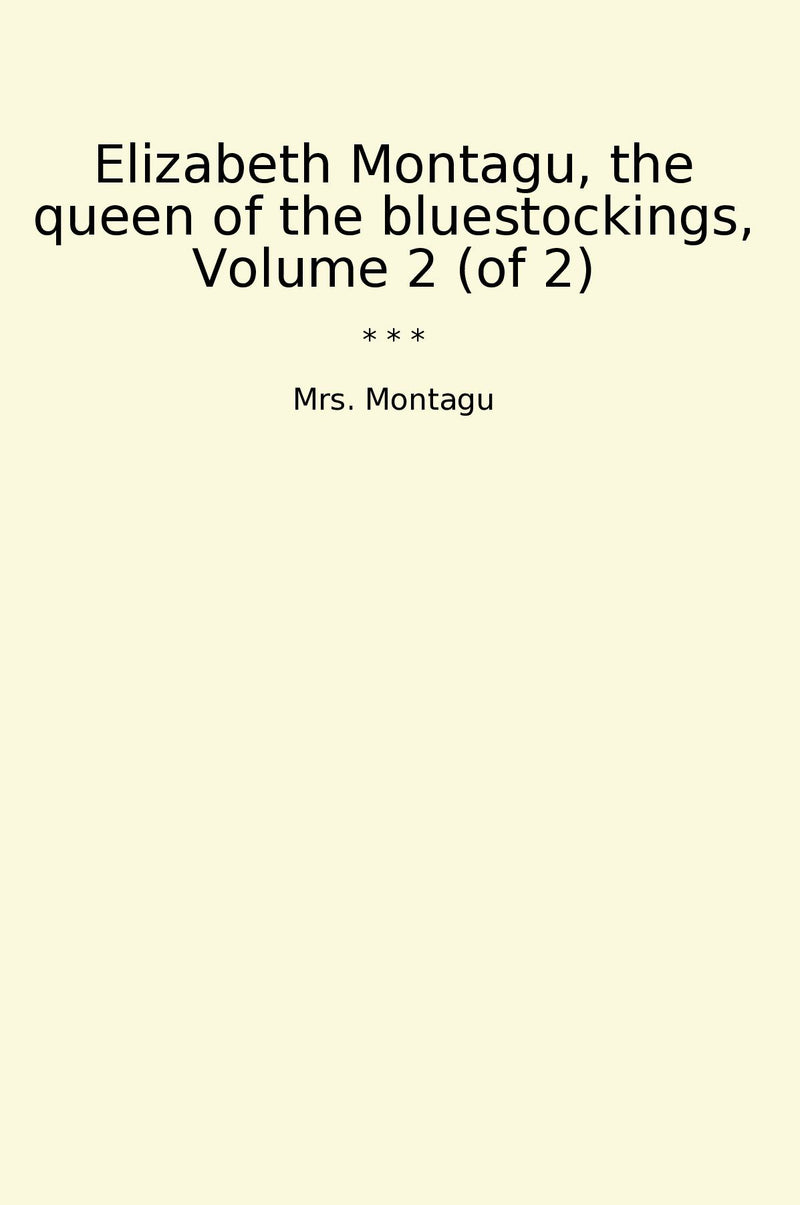 Elizabeth Montagu, the queen of the bluestockings, Volume 2 (of 2)