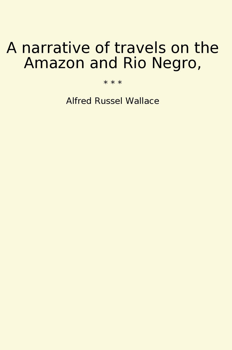 A narrative of travels on the Amazon and Rio Negro,