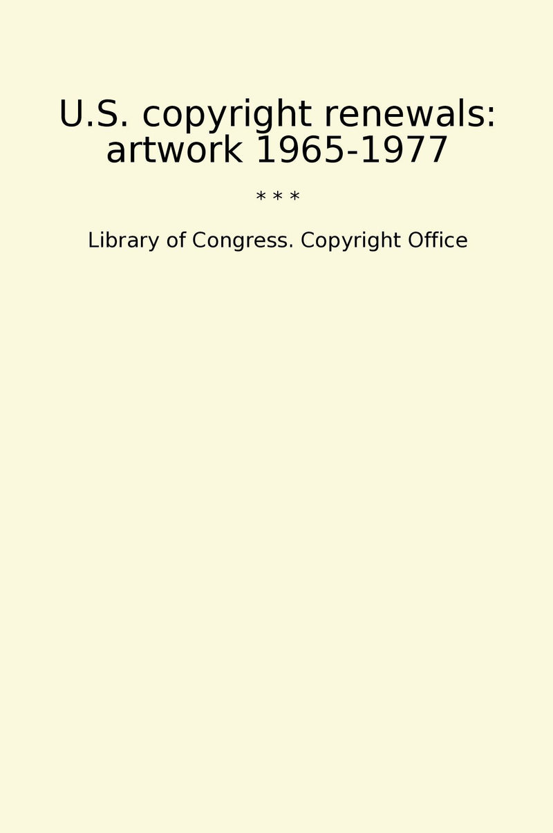 U.S. copyright renewals: artwork 1965-1977