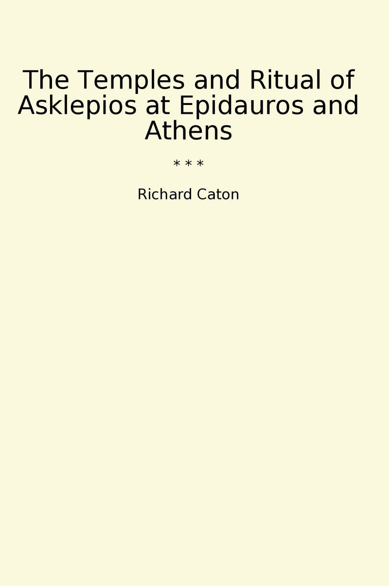 The Temples and Ritual of Asklepios at Epidauros and Athens