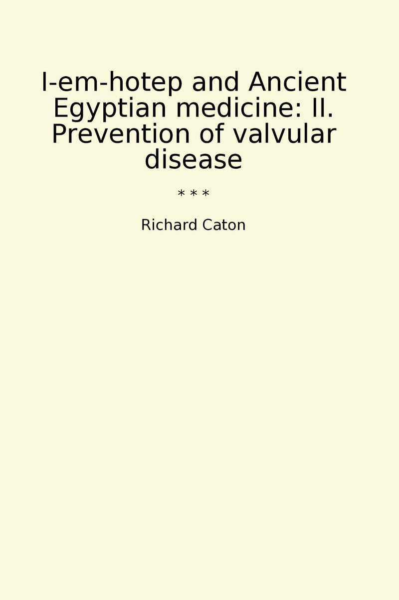 I-em-hotep and Ancient Egyptian medicine: II. Prevention of valvular disease