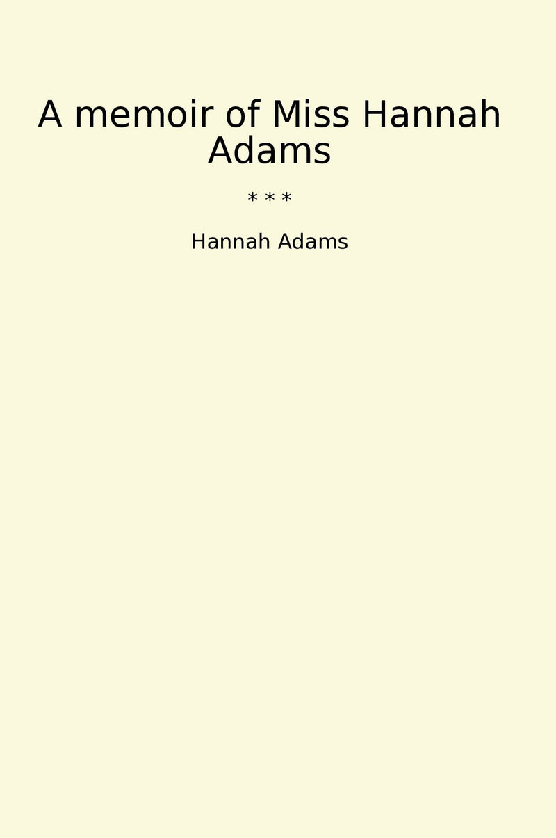 A memoir of Miss Hannah Adams