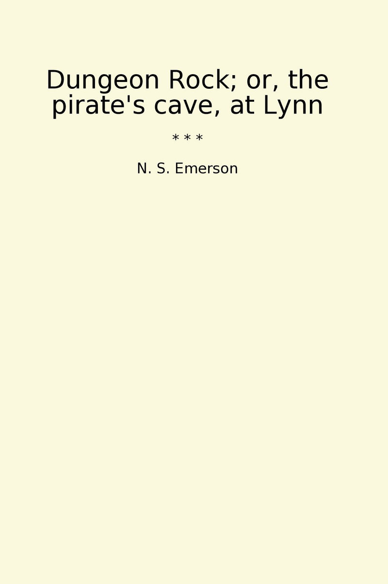 Dungeon Rock; or, the pirate's cave, at Lynn