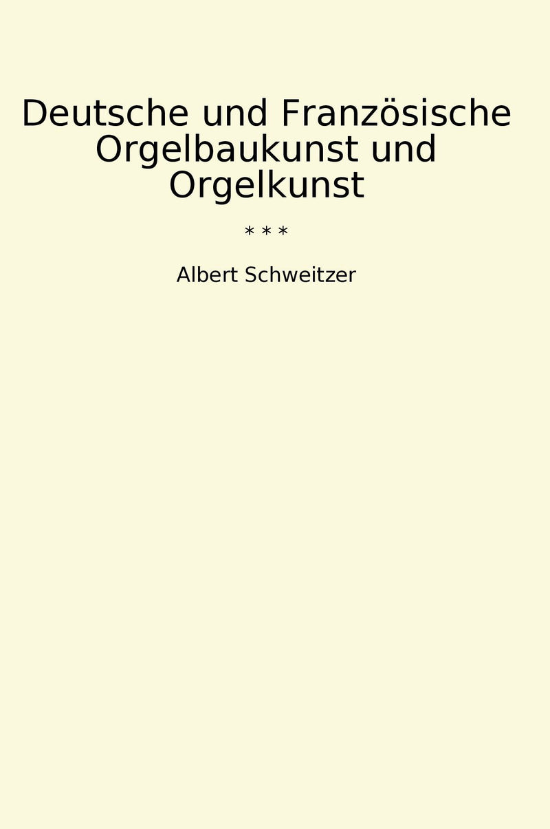 Deutsche und Französische Orgelbaukunst und Orgelkunst