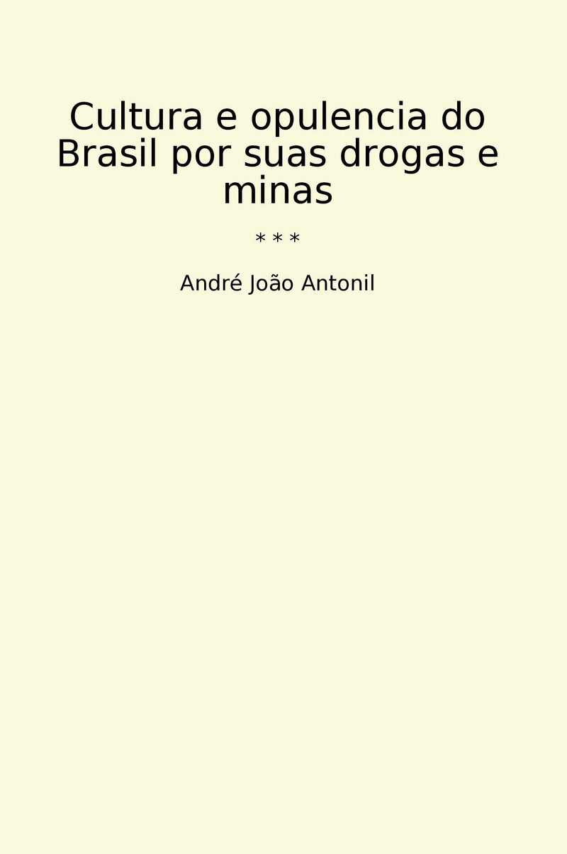 Cultura e opulencia do Brasil por suas drogas e minas