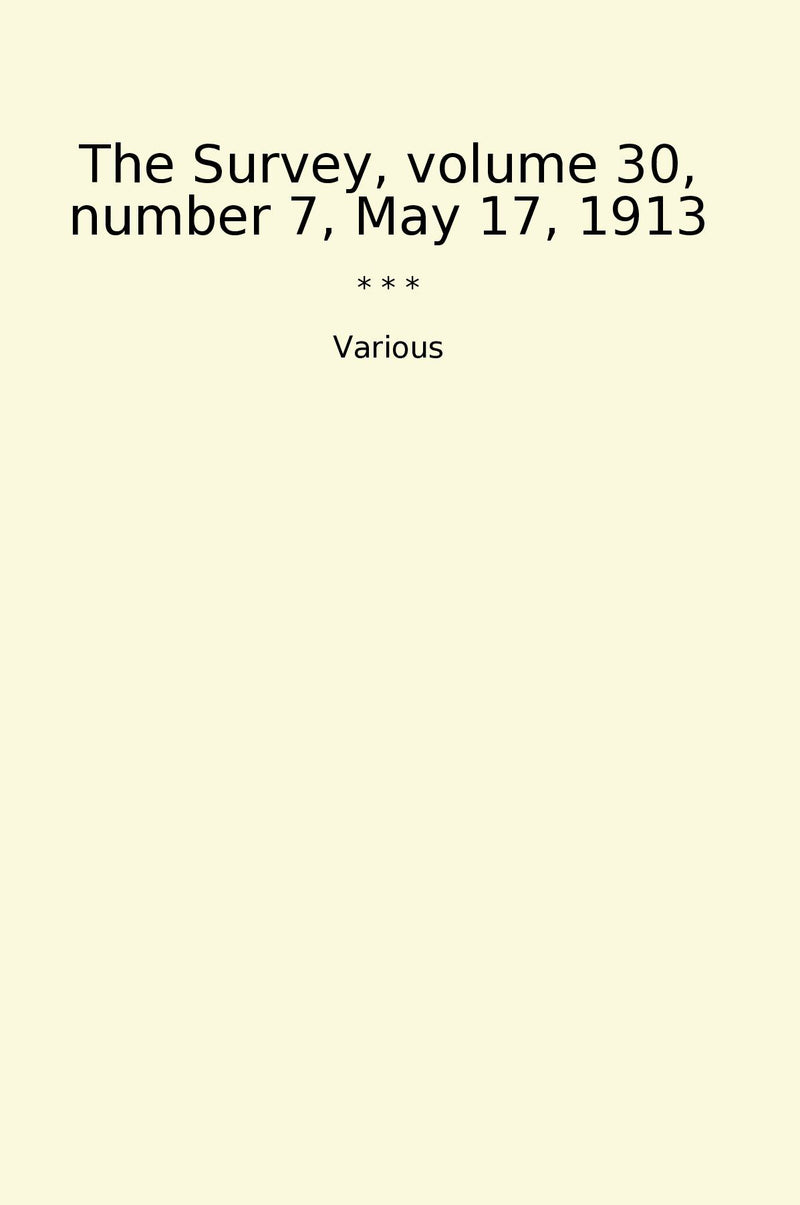 The Survey, volume 30, number 7, May 17, 1913