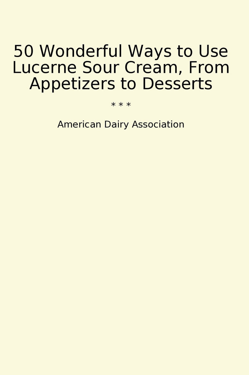 50 Wonderful Ways to Use Lucerne Sour Cream, From Appetizers to Desserts