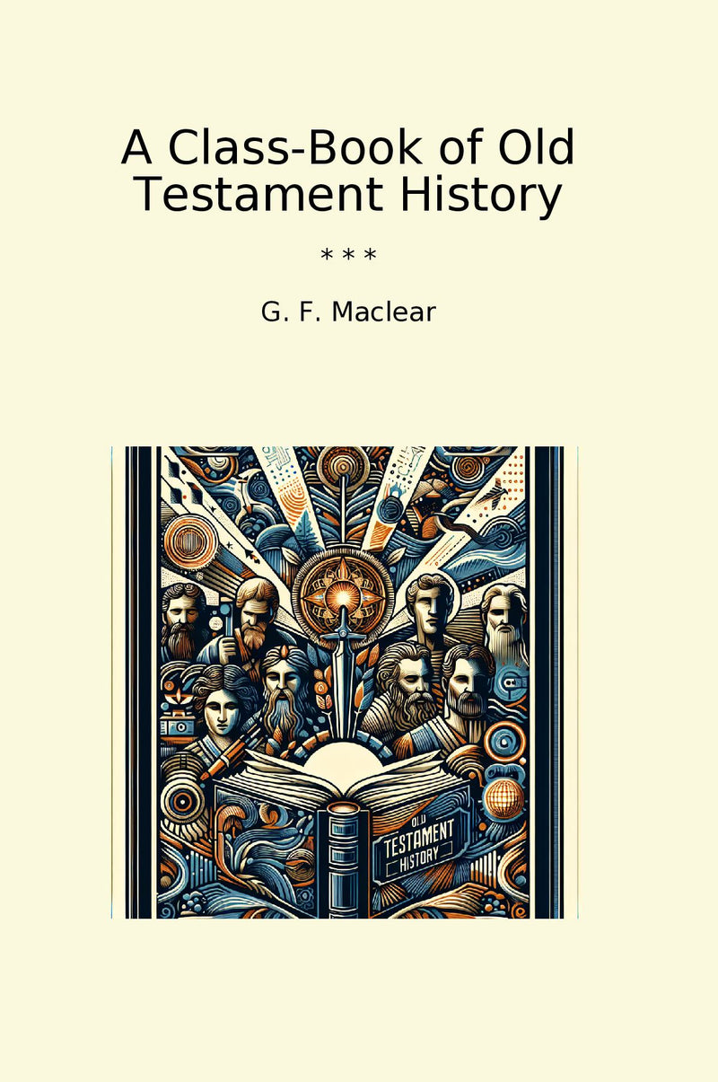 A Class-Book of Old Testament History