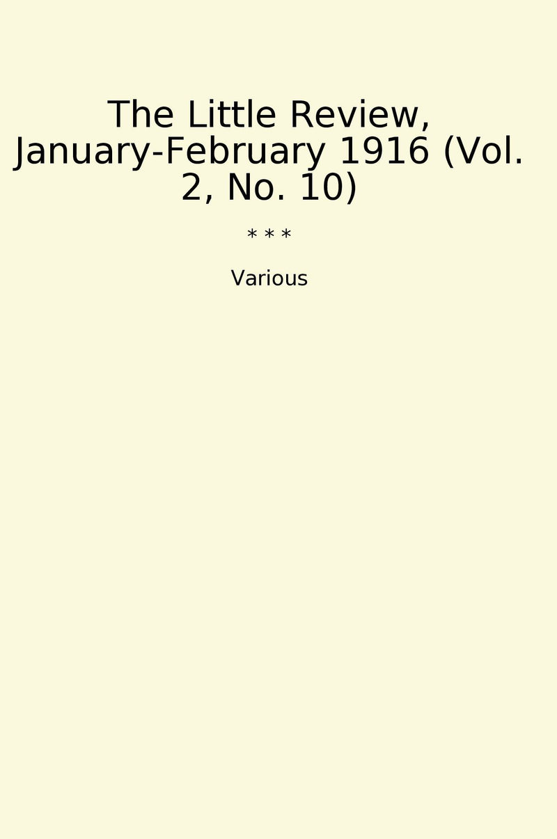 The Little Review, January-February 1916 (Vol. 2, No. 10)