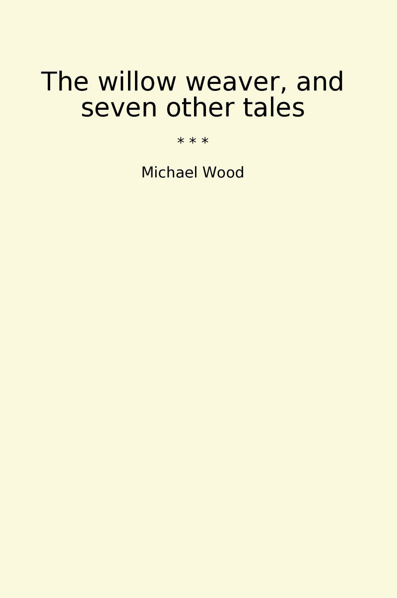 The willow weaver, and seven other tales