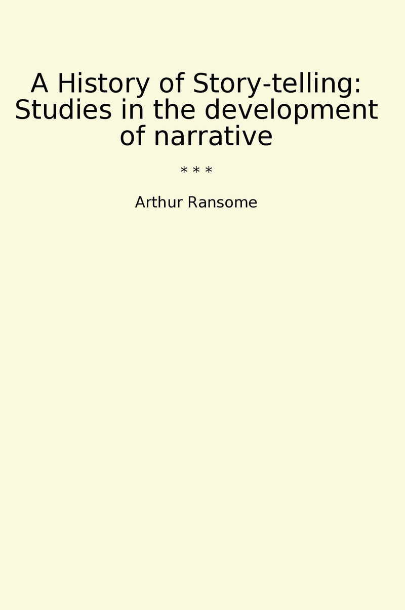 A History of Story-telling: Studies in the development of narrative