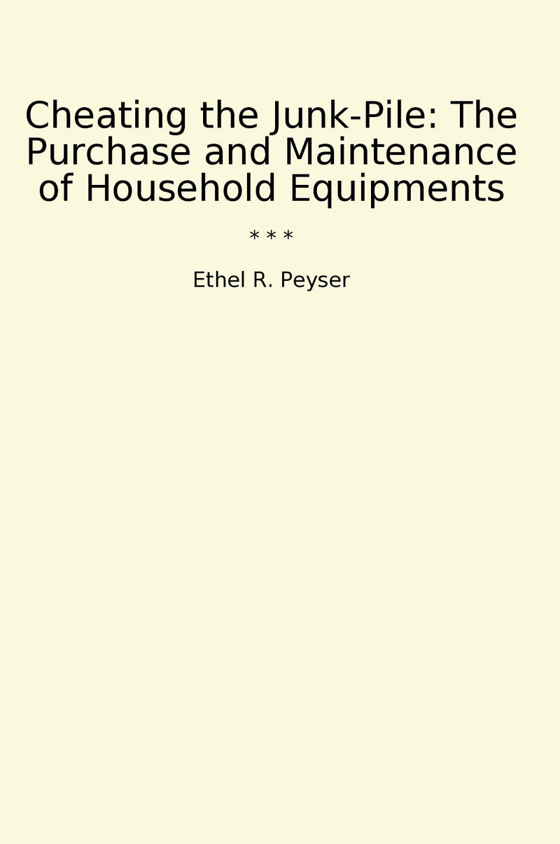 Cheating the Junk-Pile: The Purchase and Maintenance of Household Equipments