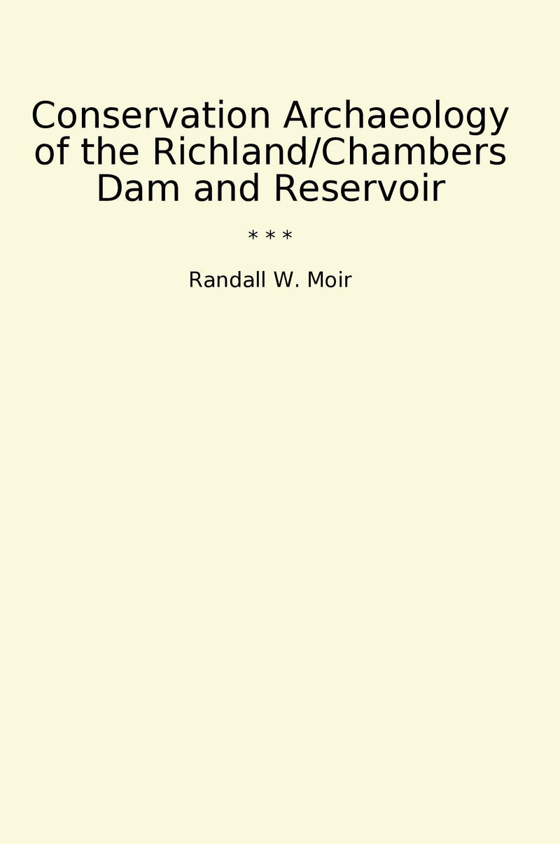 Conservation Archaeology of the Richland/Chambers Dam and Reservoir