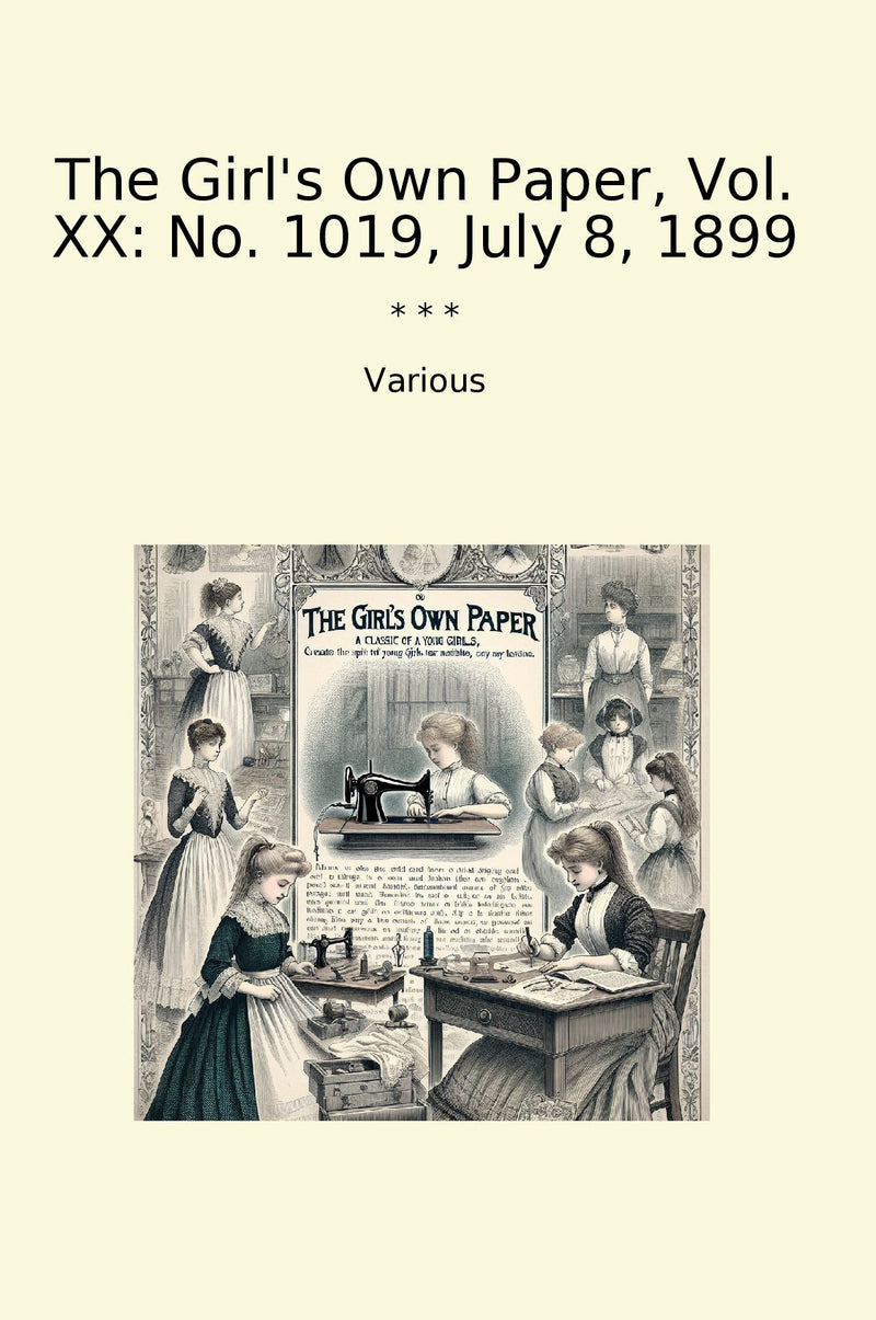 The Girl's Own Paper, Vol. XX: No. 1019, July 8, 1899