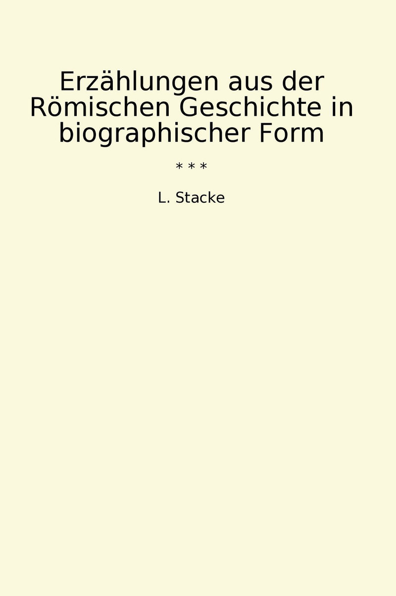 Erzählungen aus der Römischen Geschichte in biographischer Form