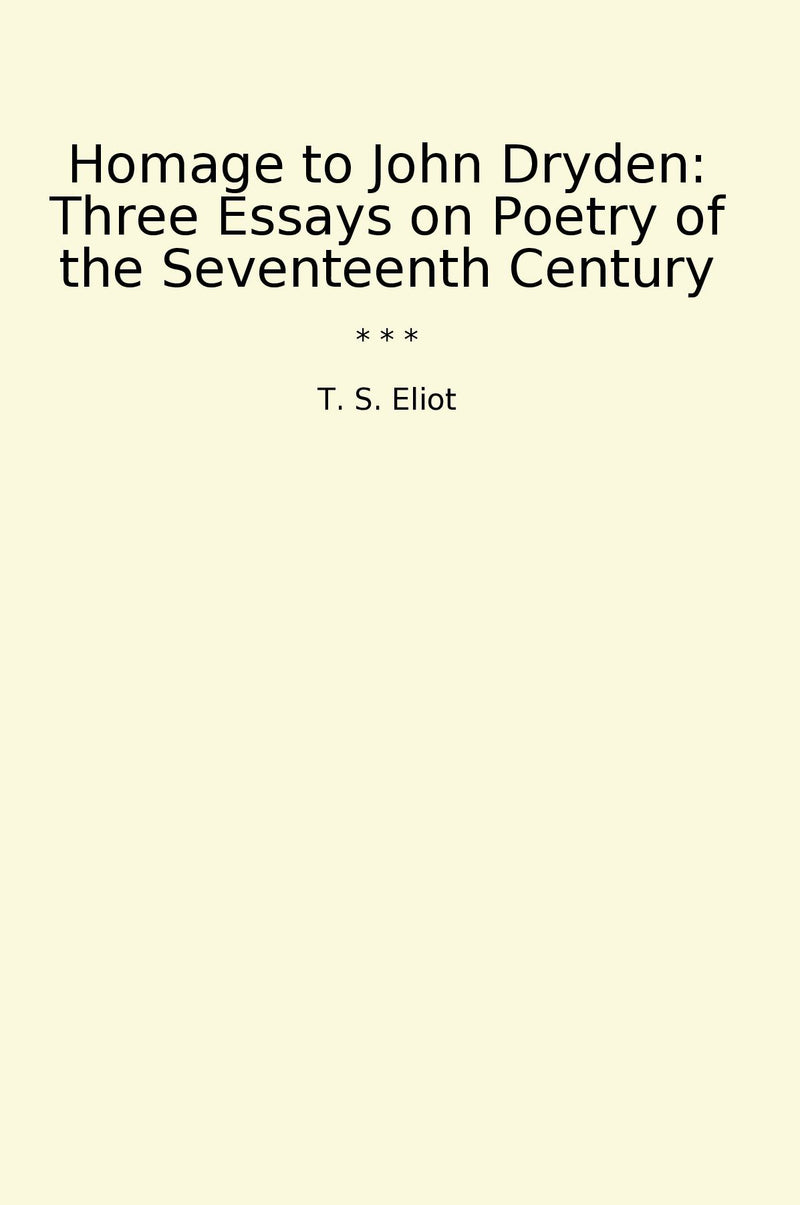 Homage to John Dryden: Three Essays on Poetry of the Seventeenth Century