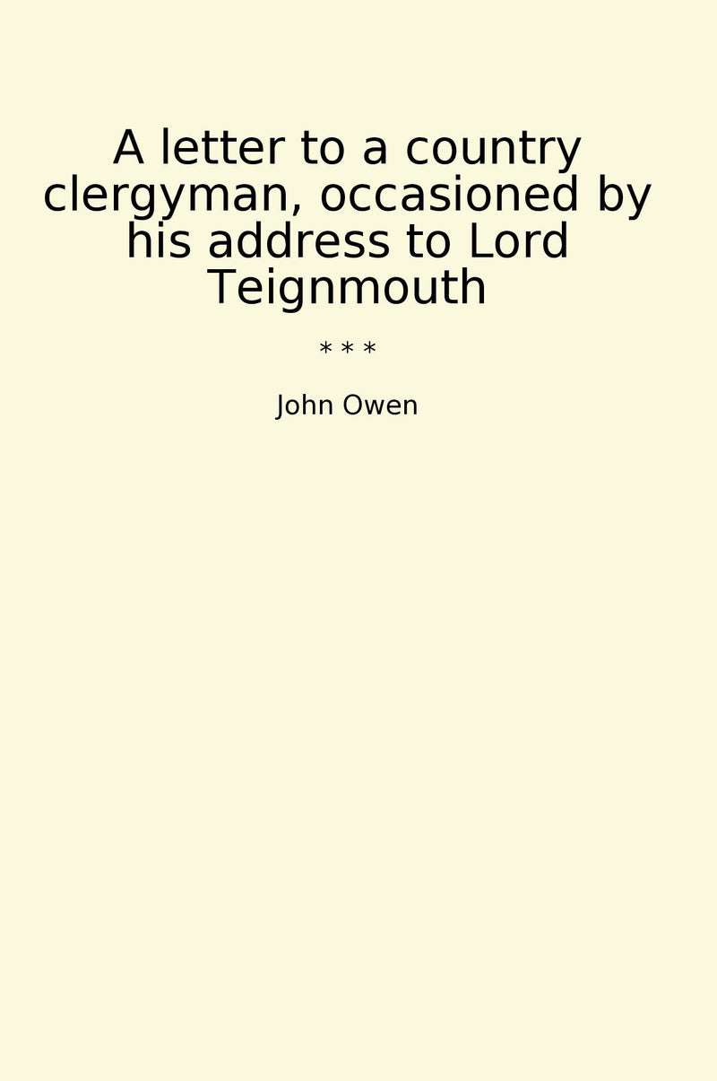 A letter to a country clergyman, occasioned by his address to Lord Teignmouth