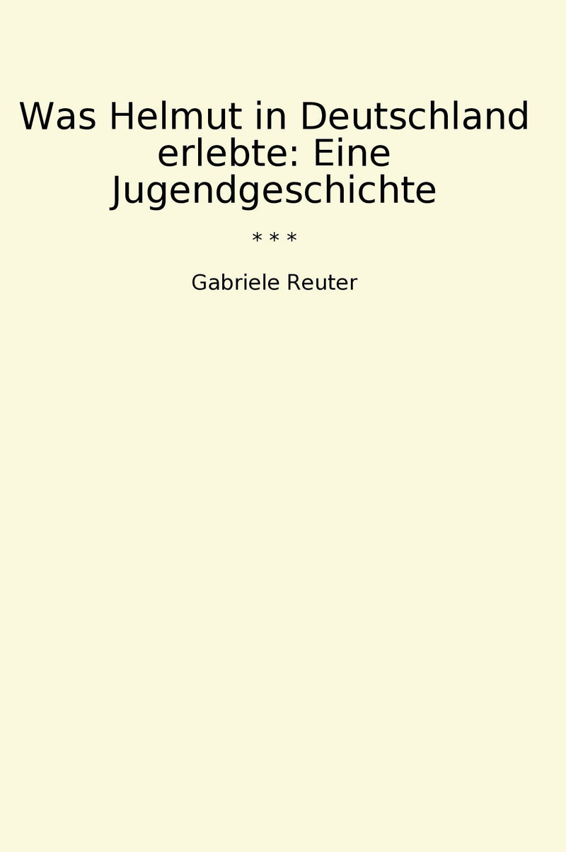 Was Helmut in Deutschland erlebte: Eine Jugendgeschichte