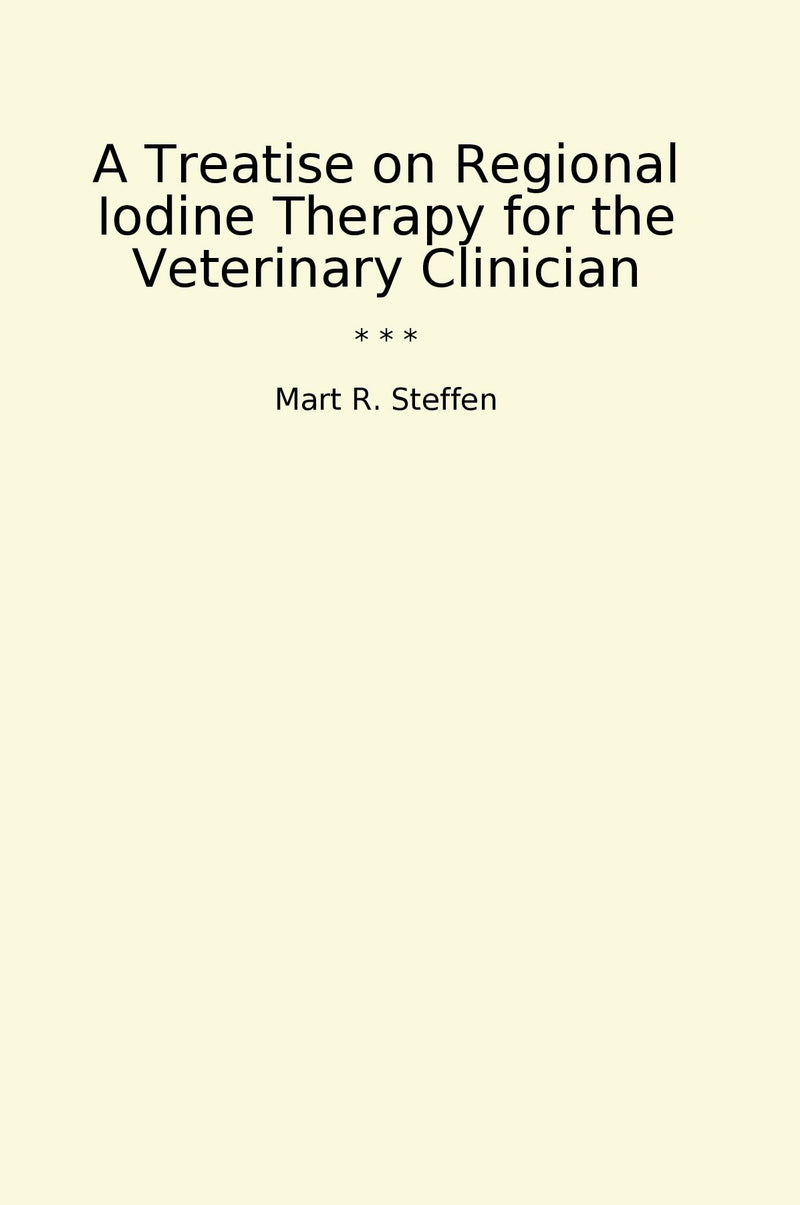 A Treatise on Regional Iodine Therapy for the Veterinary Clinician