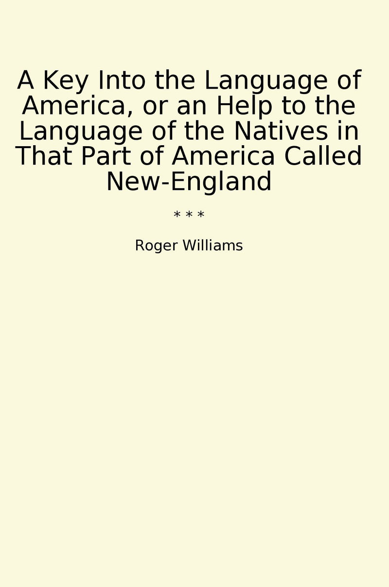 A Key Into the Language of America, or an Help to the Language of the Natives in That Part of America Called New-England