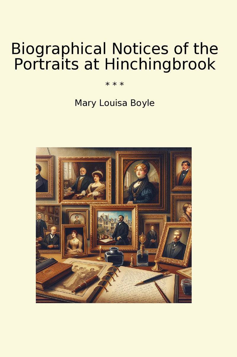 Biographical Notices of the Portraits at Hinchingbrook