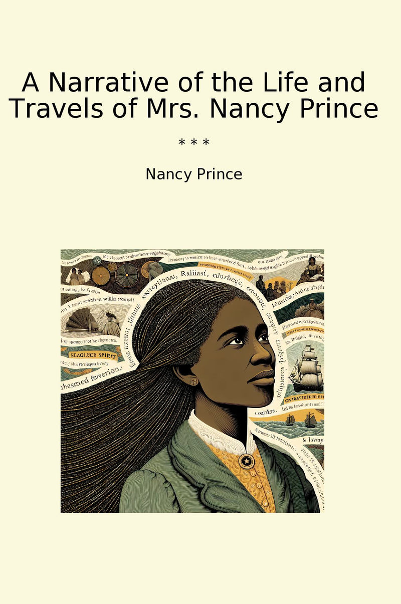 A Narrative of the Life and Travels of Mrs. Nancy Prince